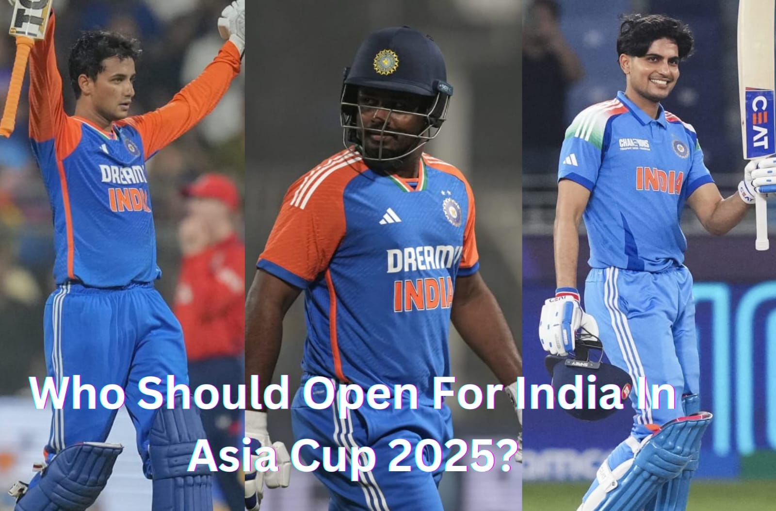 Who Should Open For India In Asia Cup 2025? Shubman Gill, Sanju Samson or Abhishek Sharma